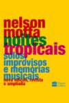 memorias-musicais-de-nelson-motta-ainda-cativam-na-edicao-ampliada-de-livro-indispensavel-para-seguidores-da-mpb